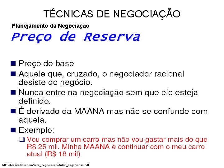 TÉCNICAS DE NEGOCIAÇÃO Planejamento da Negociação 93 http: //brasiladmin. com/arqs_negociacao/Aula 5_negociacao. pdf 