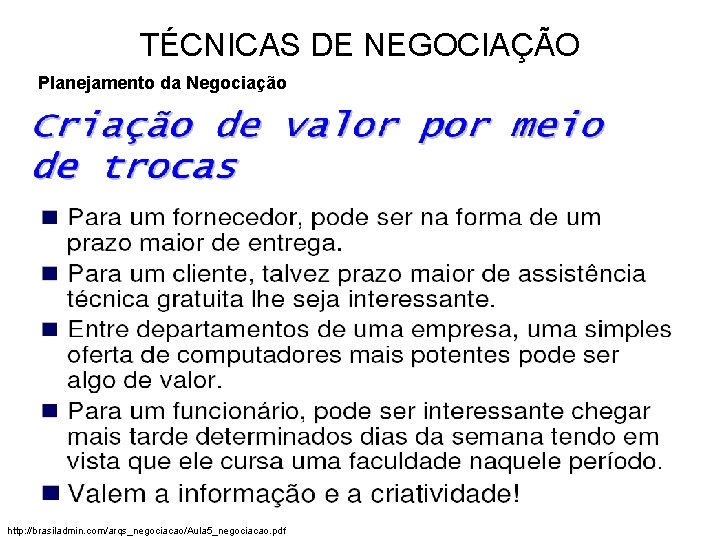 TÉCNICAS DE NEGOCIAÇÃO Planejamento da Negociação 96 http: //brasiladmin. com/arqs_negociacao/Aula 5_negociacao. pdf 