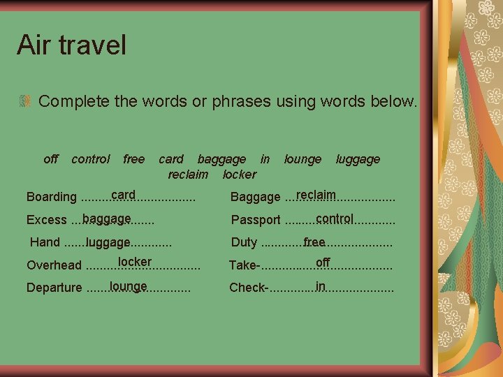 Air travel Complete the words or phrases using words below. off control free card