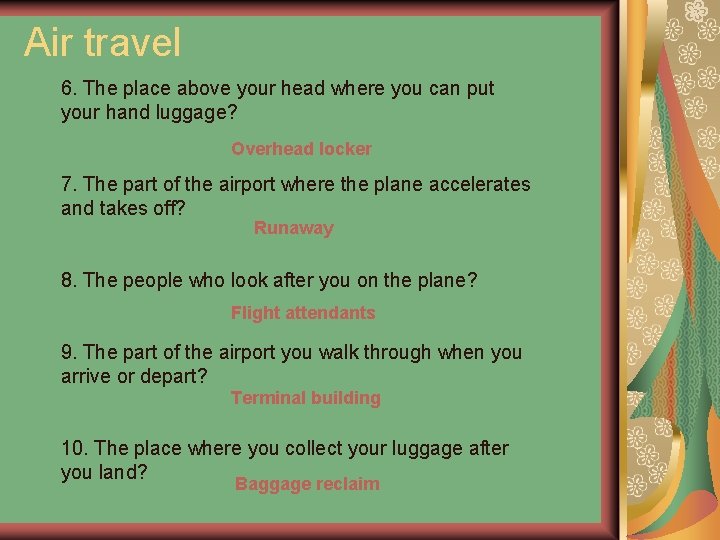 Air travel 6. The place above your head where you can put your hand
