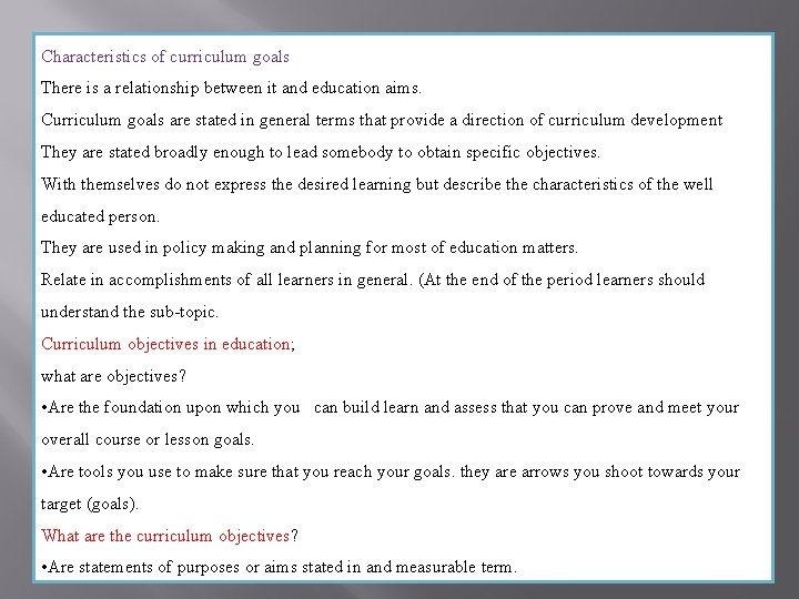 Characteristics of curriculum goals There is a relationship between it and education aims. Curriculum