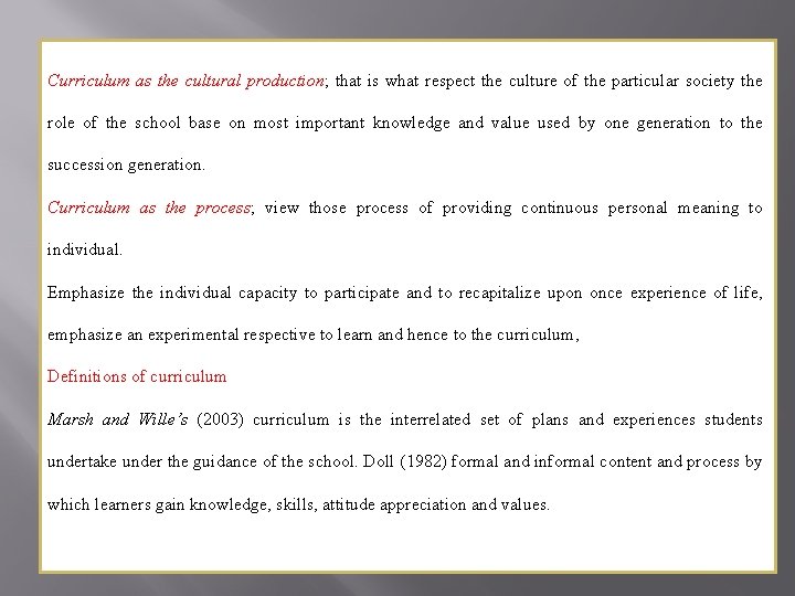 Curriculum as the cultural production; that is what respect the culture of the particular