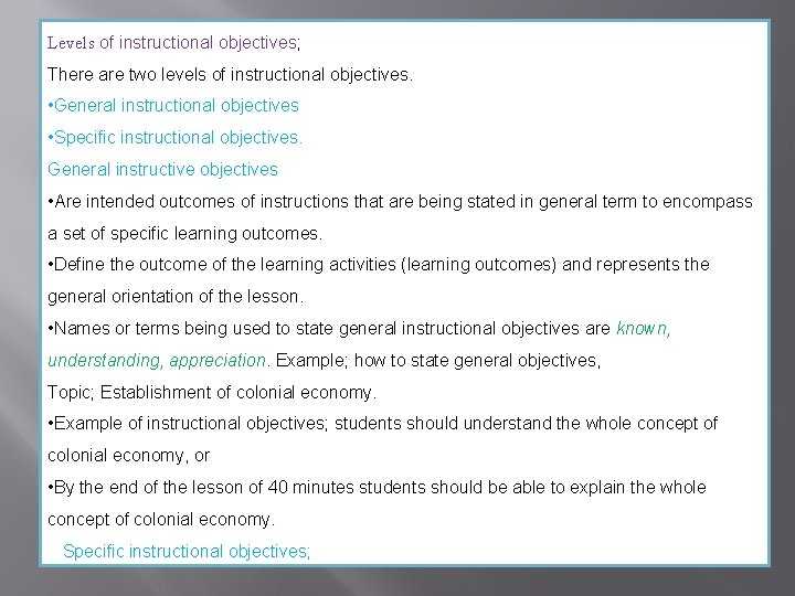 Levels of instructional objectives; There are two levels of instructional objectives. • General instructional