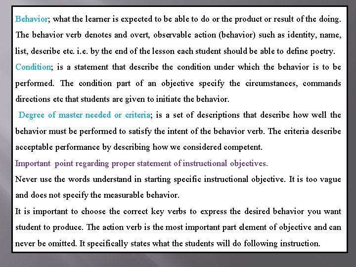 Behavior; what the learner is expected to be able to do or the product