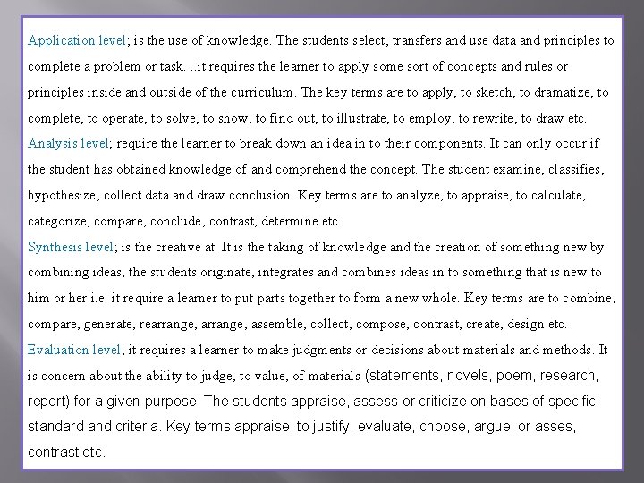 Application level; is the use of knowledge. The students select, transfers and use data