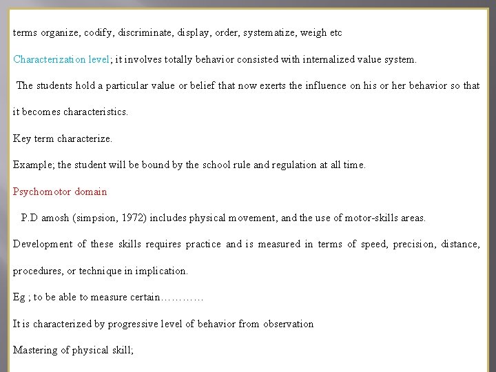 terms organize, codify, discriminate, display, order, systematize, weigh etc Characterization level; it involves totally