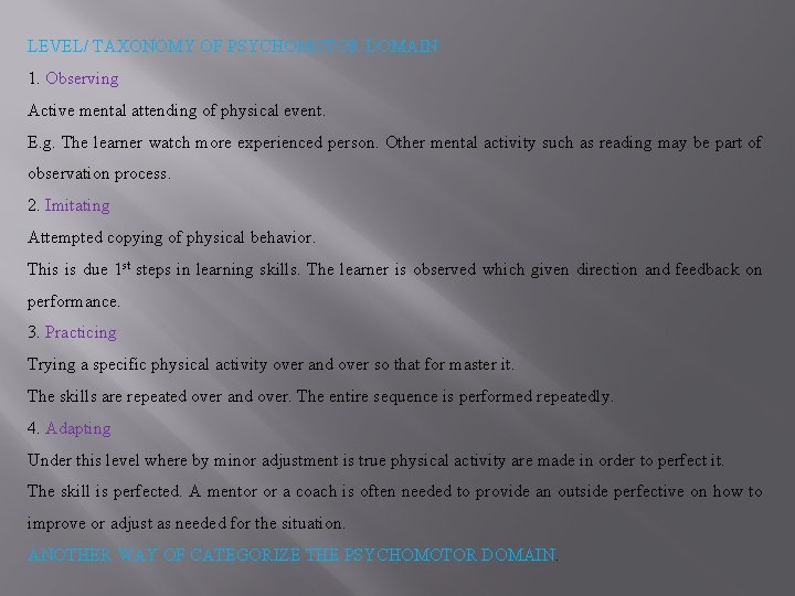 LEVEL/ TAXONOMY OF PSYCHOMOTOR DOMAIN 1. Observing Active mental attending of physical event. E.