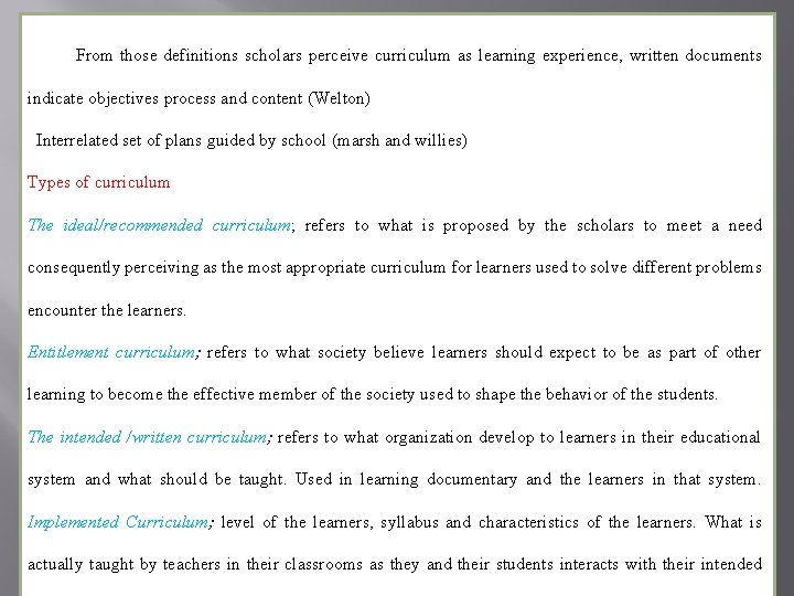 From those definitions scholars perceive curriculum as learning experience, written documents indicate objectives process