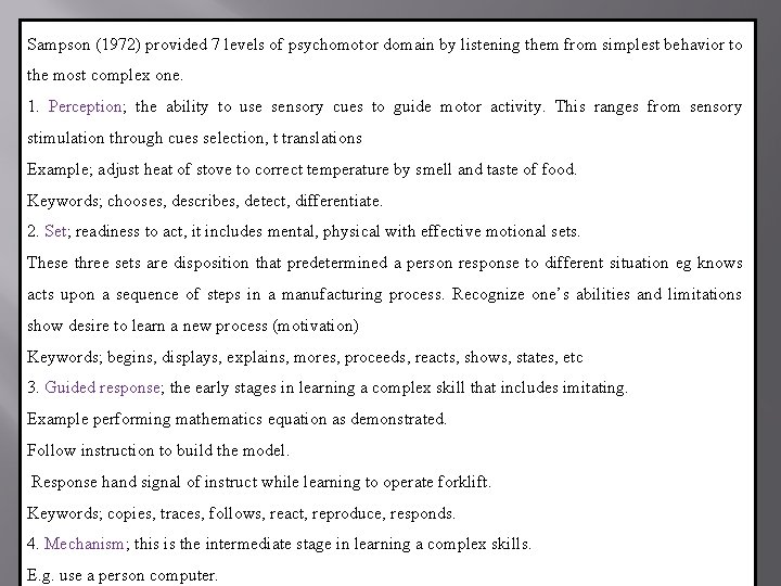 Sampson (1972) provided 7 levels of psychomotor domain by listening them from simplest behavior