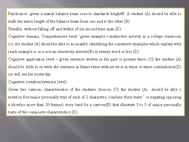 Psychomor- given a stands balance beam rose to standards height©. A student (A) should