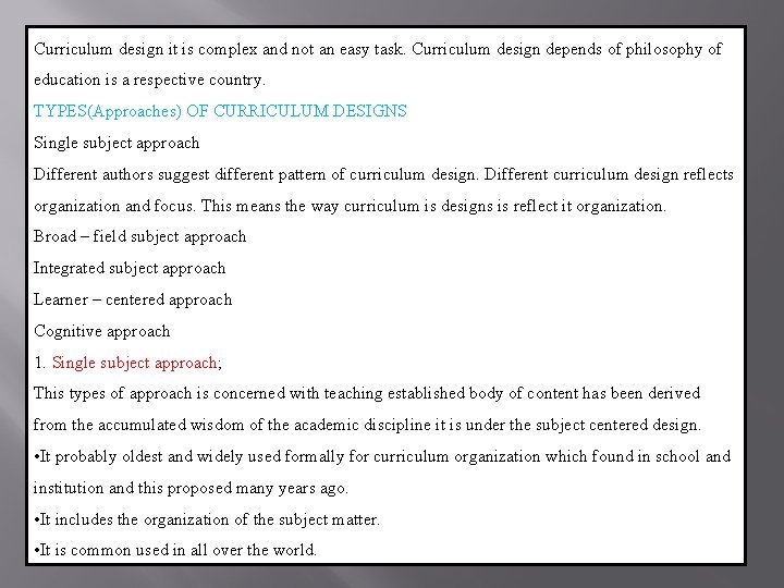 Curriculum design it is complex and not an easy task. Curriculum design depends of