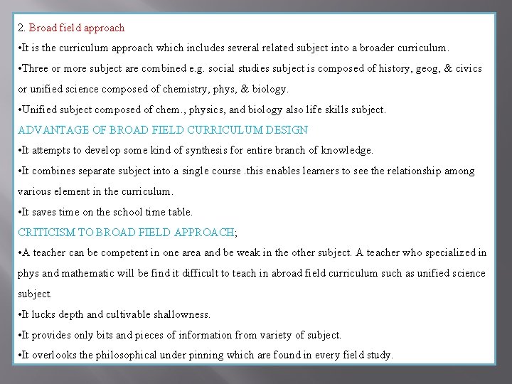 2. Broad field approach • It is the curriculum approach which includes several related