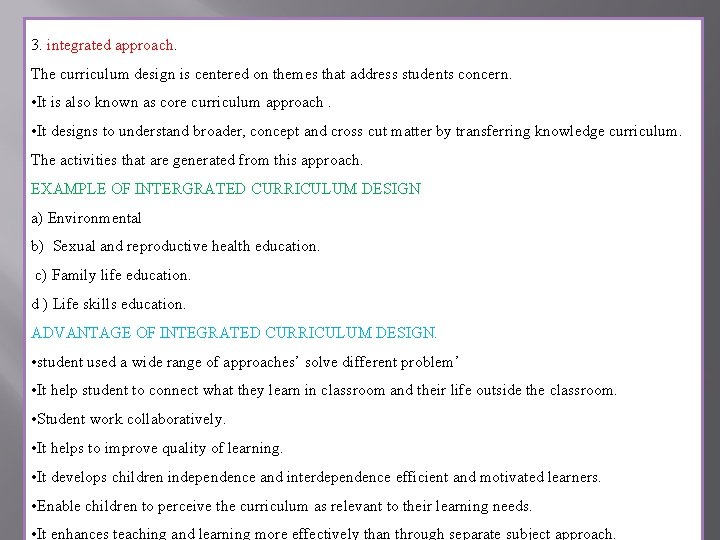 3. integrated approach. The curriculum design is centered on themes that address students concern.