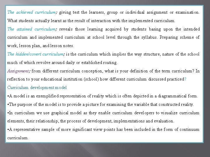 The achieved curriculum; giving test the learners, group or individual assignment or examination. What