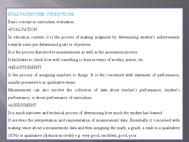 EVALUATING THE CURRICULUM: Basic concept in curriculum evaluation: • EVALUATION In education context, it