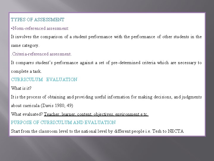 TYPES OF ASSESSMENT • Norm-referenced assessment: It involves the comparison of a student performance