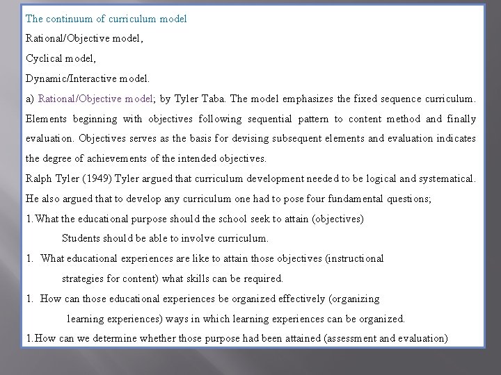 The continuum of curriculum model Rational/Objective model, Cyclical model, Dynamic/Interactive model. a) Rational/Objective model;