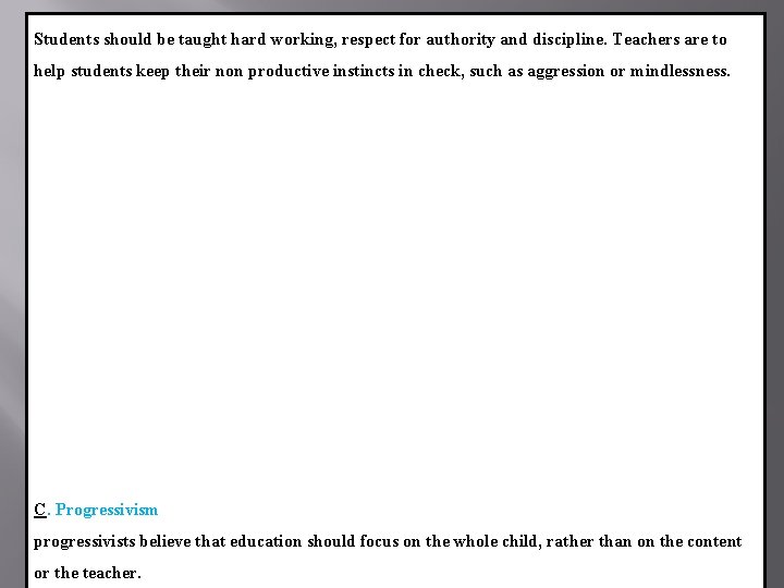 Students should be taught hard working, respect for authority and discipline. Teachers are to