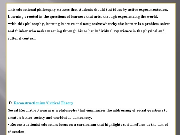 This educational philosophy stresses that students should test ideas by active experimentation. Learning s