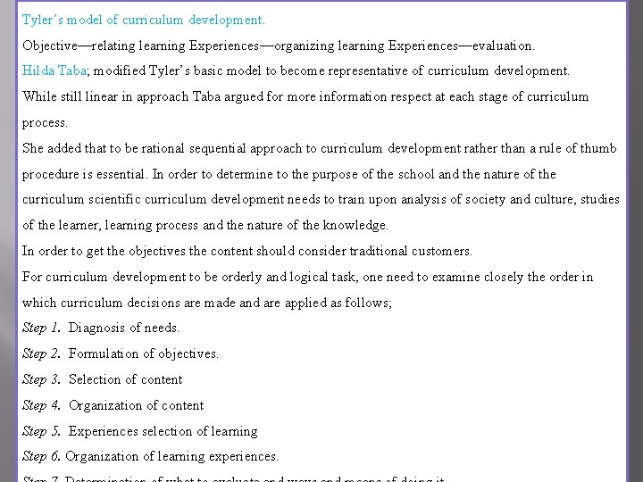 Tyler’s model of curriculum development. Objective—relating learning Experiences—organizing learning Experiences—evaluation. Hilda Taba; modified Tyler’s