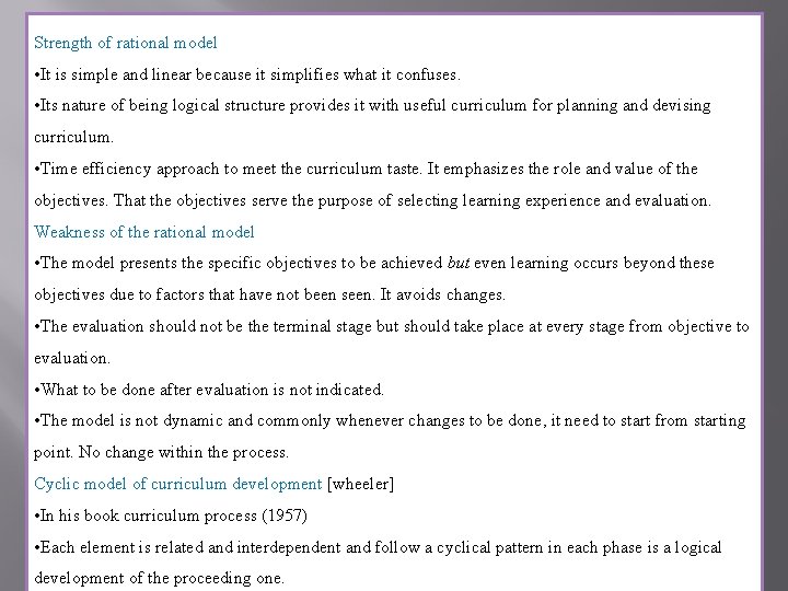 Strength of rational model • It is simple and linear because it simplifies what