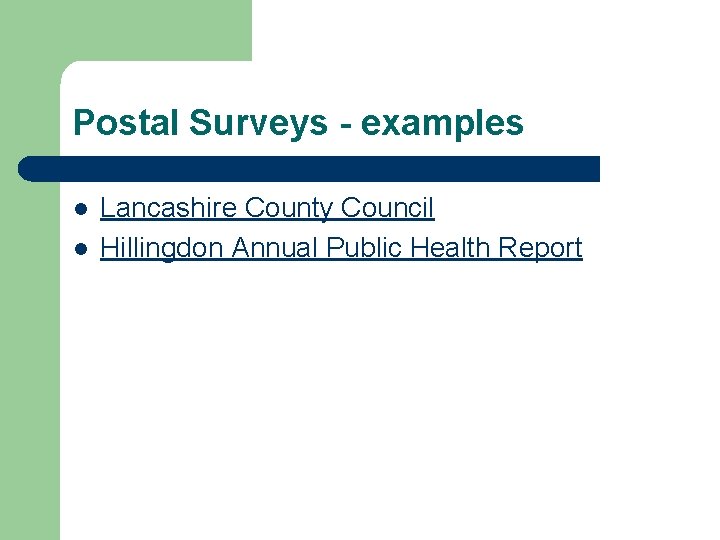 Postal Surveys - examples l l Lancashire County Council Hillingdon Annual Public Health Report