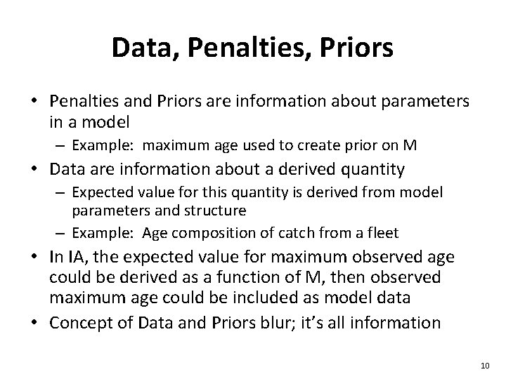 Data, Penalties, Priors • Penalties and Priors are information about parameters in a model Data, Penalties, Priors • Penalties and Priors are information about parameters in a model