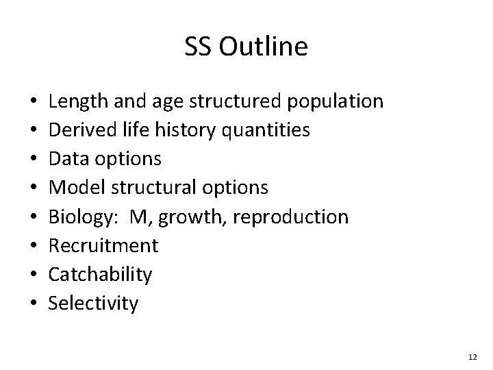 SS Outline • • Length and age structured population Derived life history quantities Data SS Outline • • Length and age structured population Derived life history quantities Data