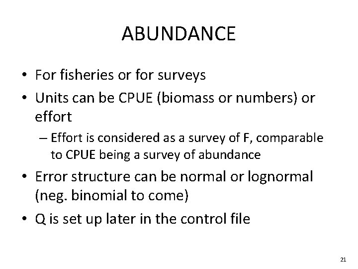 ABUNDANCE • For fisheries or for surveys • Units can be CPUE (biomass or ABUNDANCE • For fisheries or for surveys • Units can be CPUE (biomass or