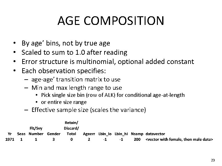 AGE COMPOSITION • • By age’ bins, not by true age Scaled to sum AGE COMPOSITION • • By age’ bins, not by true age Scaled to sum