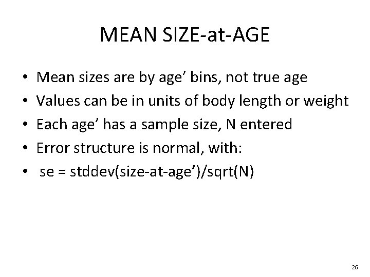 MEAN SIZE-at-AGE • • • Mean sizes are by age’ bins, not true age MEAN SIZE-at-AGE • • • Mean sizes are by age’ bins, not true age