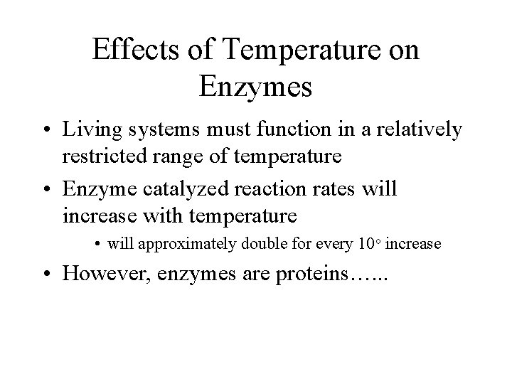 Effects of Temperature on Enzymes • Living systems must function in a relatively restricted