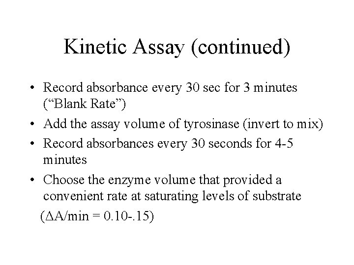 Kinetic Assay (continued) • Record absorbance every 30 sec for 3 minutes (“Blank Rate”)