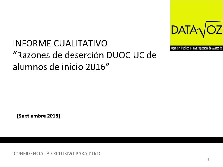 INFORME CUALITATIVO “Razones de deserción DUOC UC de alumnos de inicio 2016” [Septiembre 2016]
