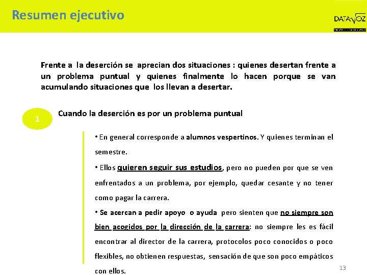 Resumen ejecutivo Frente a la deserción se aprecian dos situaciones : quienes desertan frente