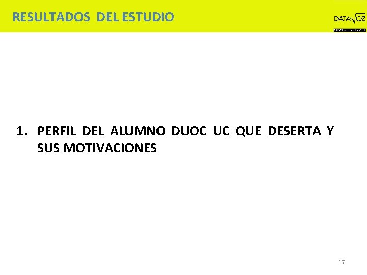 RESULTADOS DEL ESTUDIO 1. PERFIL DEL ALUMNO DUOC UC QUE DESERTA Y SUS MOTIVACIONES