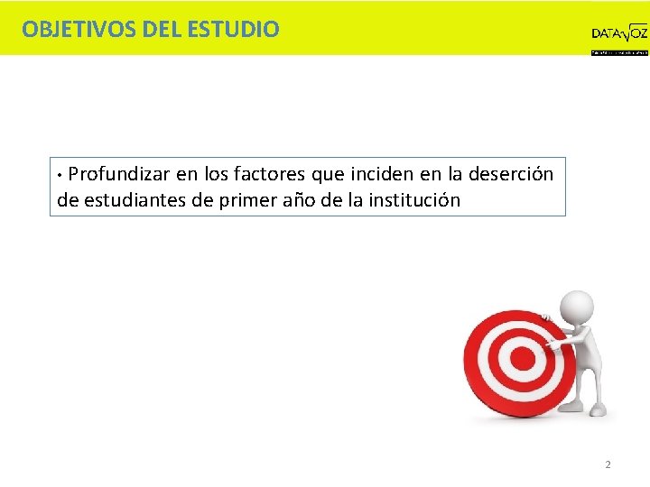 OBJETIVOS DEL ESTUDIO Profundizar en los factores que inciden en la deserción de estudiantes