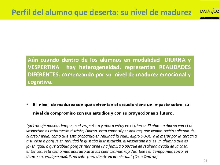Perfil del alumno que deserta: su nivel de madurez Aún cuando dentro de los