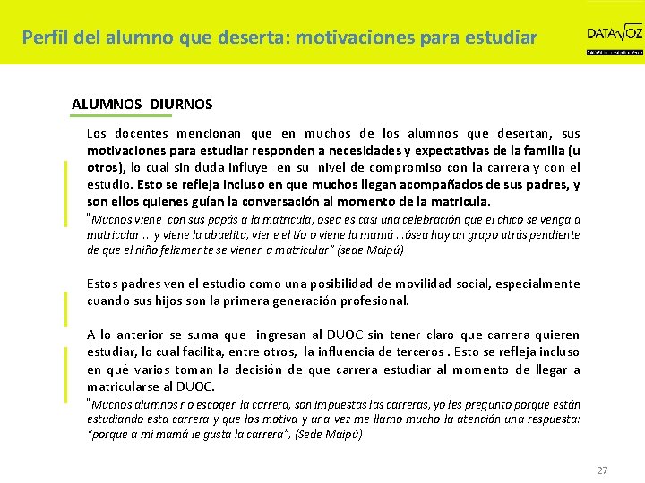 Perfil del alumno que deserta: motivaciones para estudiar ALUMNOS DIURNOS Los docentes mencionan que