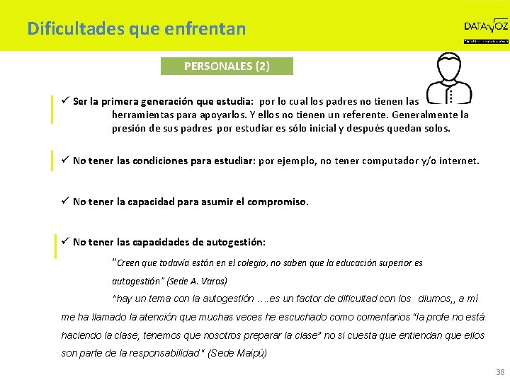 Dificultades que enfrentan PERSONALES (2) ü Ser la primera generación que estudia: por lo