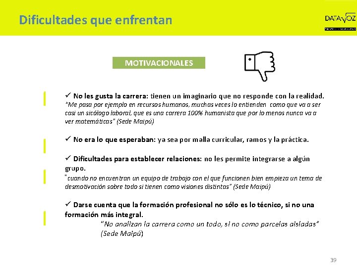 Dificultades que enfrentan MOTIVACIONALES ü No les gusta la carrera: tienen un imaginario que
