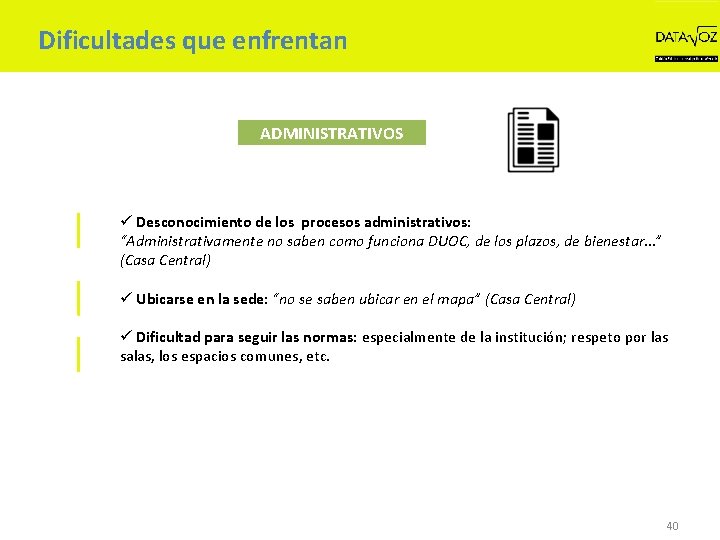 Dificultades que enfrentan ADMINISTRATIVOS ü Desconocimiento de los procesos administrativos: “Administrativamente no saben como