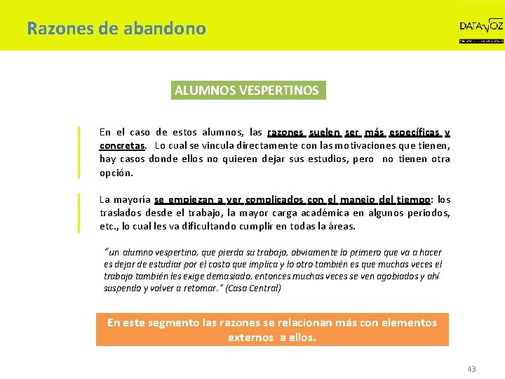 Razones de abandono ALUMNOS VESPERTINOS En el caso de estos alumnos, las razones suelen