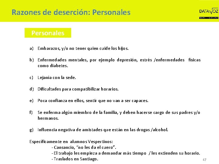 Razones de deserción: Personales a) Embarazos, y/o no tener quien cuide los hijos. b)