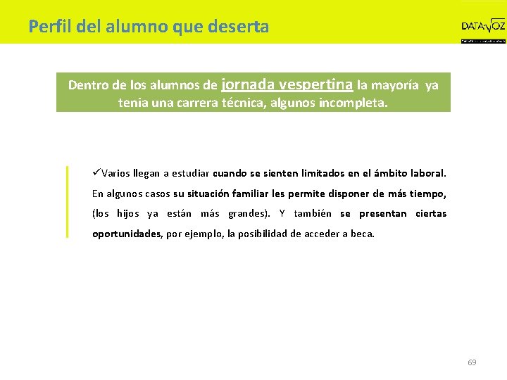 Perfil del alumno que deserta Dentro de los alumnos de jornada vespertina la mayoría
