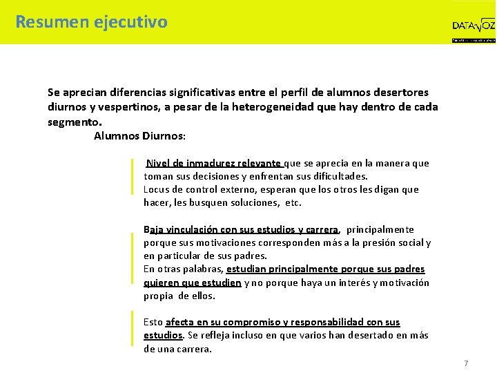 Resumen ejecutivo Se aprecian diferencias significativas entre el perfil de alumnos desertores diurnos y