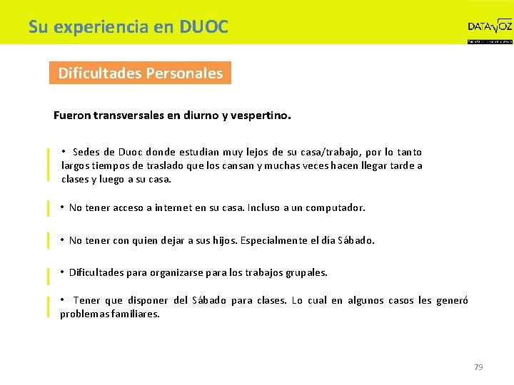 Su experiencia en DUOC Dificultades Personales Fueron transversales en diurno y vespertino. • Sedes