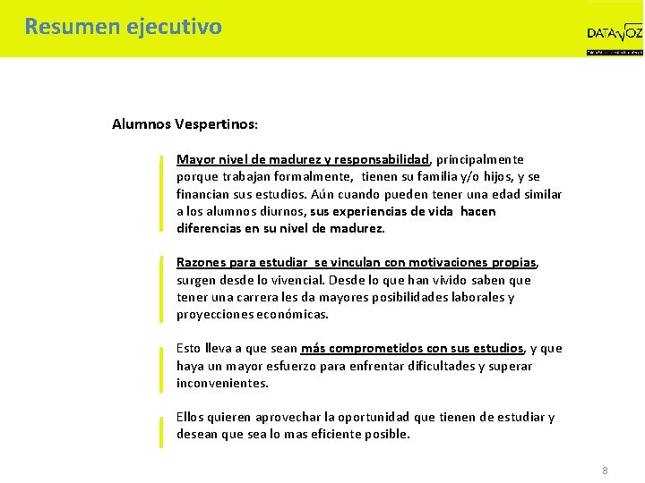 Resumen ejecutivo Alumnos Vespertinos: Mayor nivel de madurez y responsabilidad, principalmente porque trabajan formalmente,