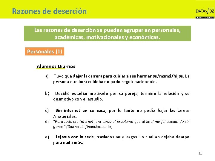 Razones de deserción Las razones de deserción se pueden agrupar en personales, académicas, motivacionales