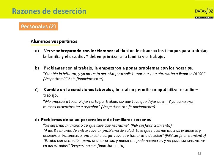 Razones de deserción Personales (2) Alumnos vespertinos a) Verse sobrepasado con los tiempos: al